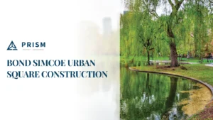 A serene park scene with a weeping willow tree reflected in a pond, next to the logo and text "BOND SIMCOE URBAN SQUARE CONSTRUCTION" and the Prism Property Management logo.